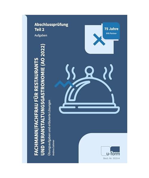 Fachmann / Fachfrau für Restaurants und Veranstaltungsgastronomie (AO 2022). Abschlussprüfung Teil 2. Aufgaben