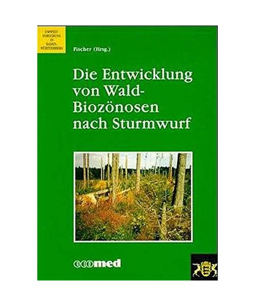 Die Entwicklung von Wald-Biozönosen nach Sturmwurf