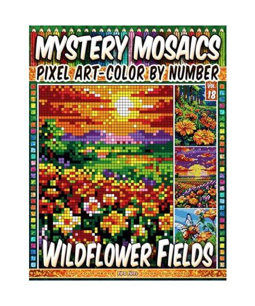 Wildflower Fields - Mystery Mosaic Color by Number - Vol. 18: 100 Designs in Pixel Art - Blooming Beauty Across Rolling Meadows (Pixel Art Color by Number, Band 18)
