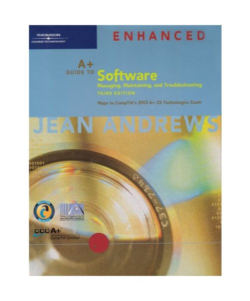 A+ Guide to Software: Managing, Maintaining, and Troubleshooting, Third Edition Enhanced