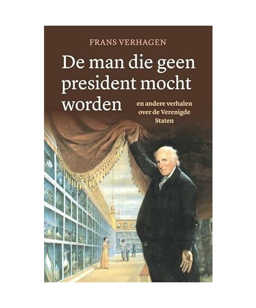De man die geen president mocht worden: en andere verhalen over de Verenigde Staten