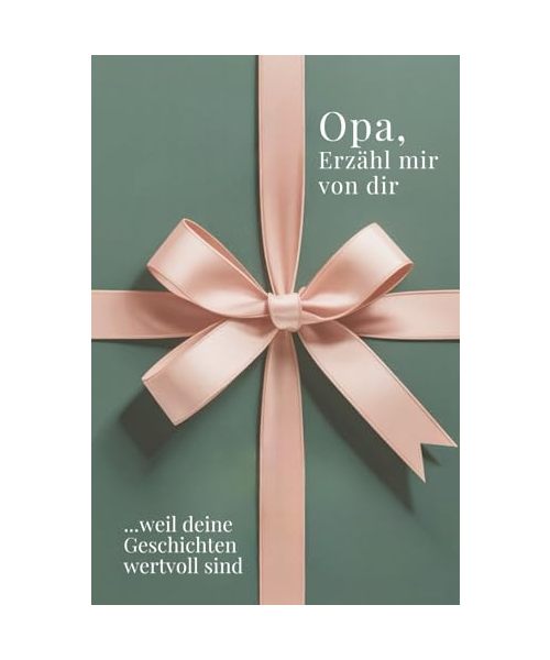 Opa, erzähl mir von dir – Das Opa Geschenk Buch: Das Ausfüllbuch für Opas zu Geburtstag, Weihnachten oder einfach so mit Platz für Erinnerungen, Fotos ... Zeit (Erzähl mir von dir – Das Geschenk-Buch)