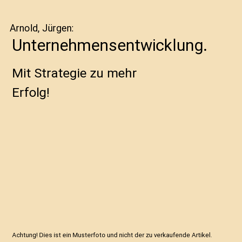 Unternehmensentwicklung.: Mit Strategie zu mehr Erfolg!