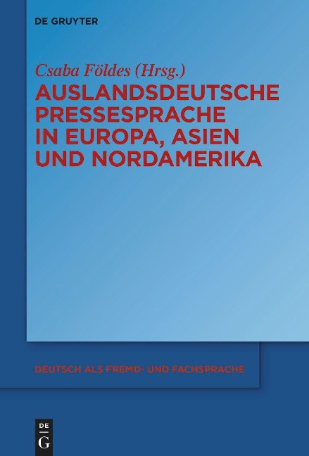Auslandsdeutsche Pressesprache in Europa, Asien und Nordamerika (Deutsch als Fremd- und Fachsprache, 4)