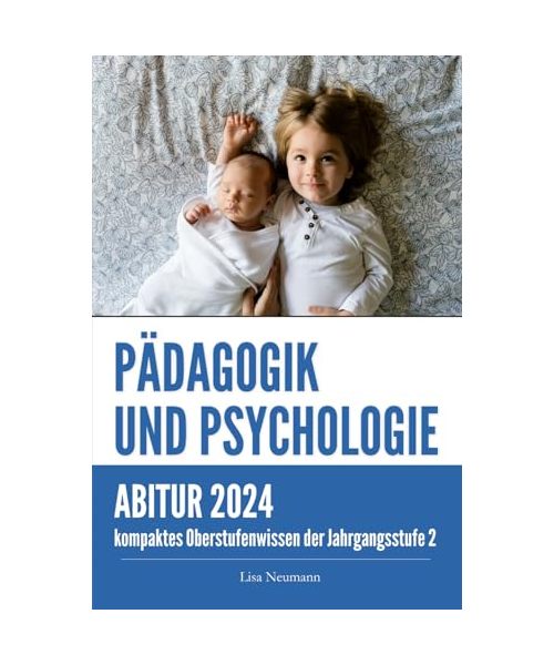 Pädagogik und Psychologie Jahrgangsstufe 2: kompaktes Oberstufenwissen zur Abitur- und Prüfungsvorbereitung