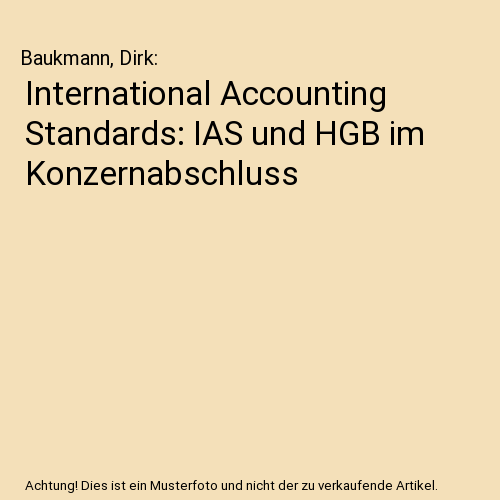 International Accounting Standards: IAS und HGB im Konzernabschluss