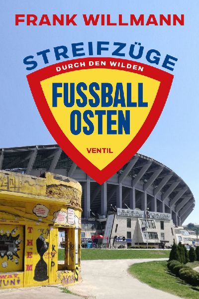 Streifzüge durch den wilden Fußball-Osten