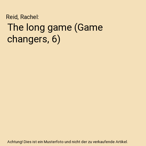 The long game (Game changers, 6)