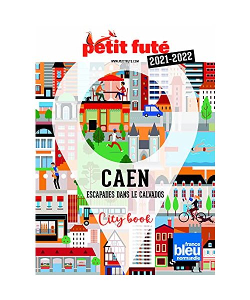 Guide Caen 2021 Petit Futé: Escapade dans le Calvados