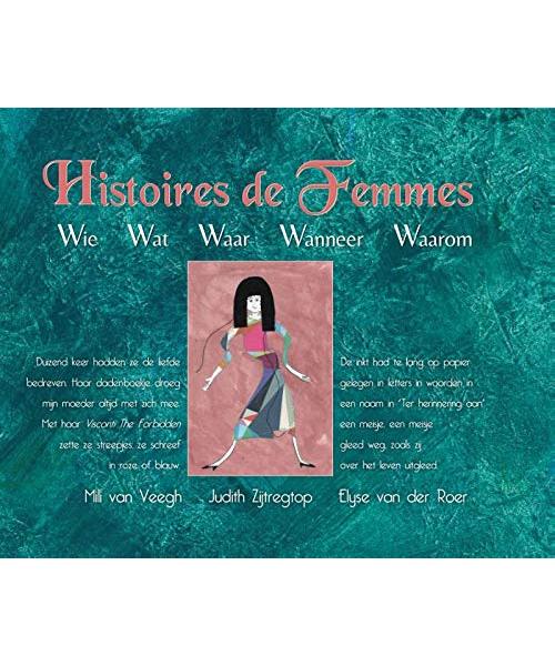 Histoires de Femmes: Wie Wat Waar Wanneer Waarom