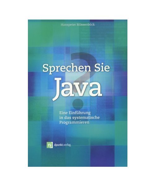 Sprechen Sie Java?: Eine Einführung in das systematische Programmieren. (_NM)