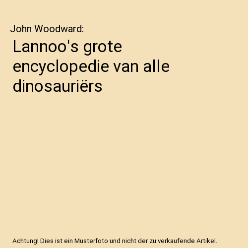 Lannoo's grote encyclopedie van alle dinosauriërs