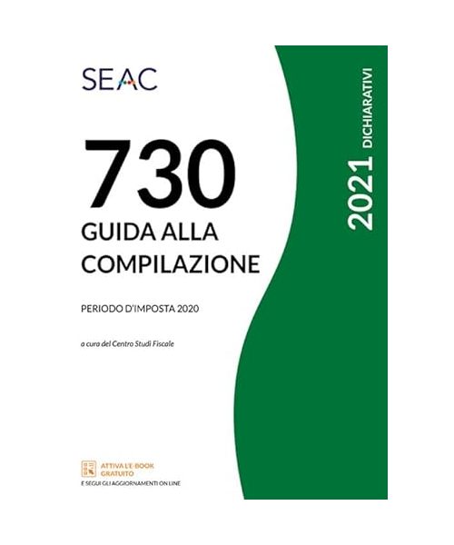 Mod. 730/2021. Guida alla compilazione. Periodo d'imposta 2020