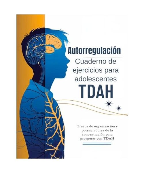 Autorregulación Cuaderno de ejercicios para adolescentes TDAH 13-17 (Edición en español): Trucos de organización y potenciadores de la concentración para prosperar con TDAH