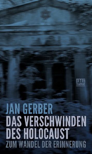 Das Verschwinden des Holocaust