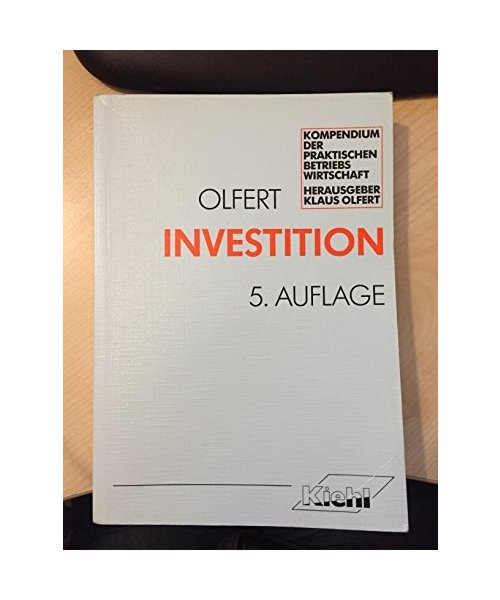 Investition (Kompendium der praktischen Betriebswirtschaft)