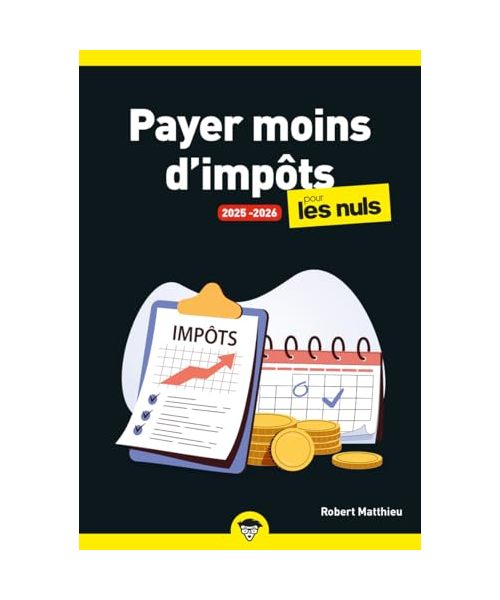 Payer moins d'impôts pour les Nuls 2025-2026