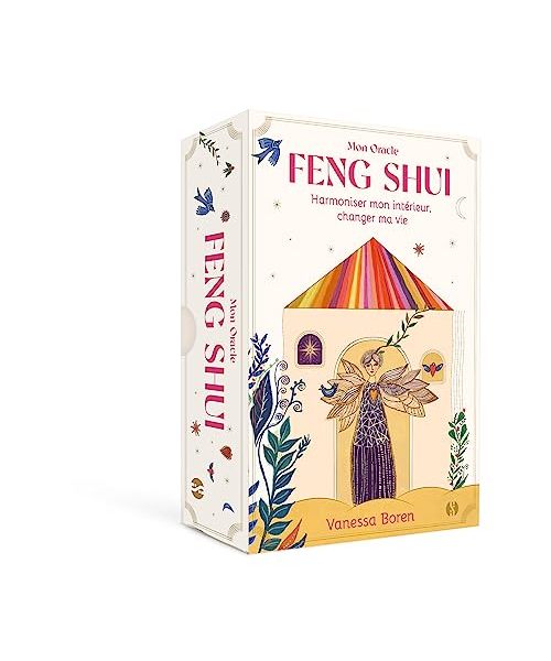 Mon Oracle Feng Shui: Harmoniser mon intérieur, changer ma vie