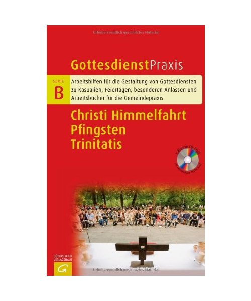 Gottesdienstpraxis Serie B. Christi Himmelfahrt/Pfingsten/Trinitatis