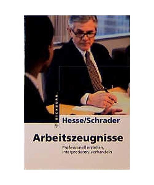 Arbeitszeugnisse: Professionell erstellen, interpretieren, verhandeln