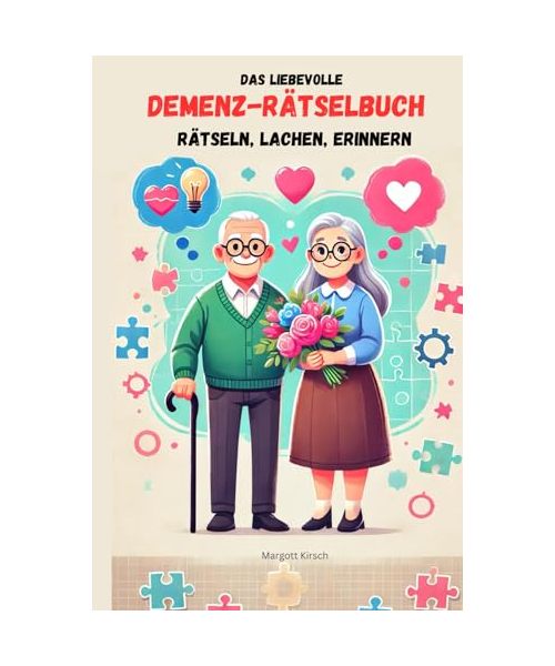 Das liebevolle Demenz-Rätselbuch: Rätseln, Lachen, Erinnern: Demenz Beschäftigung