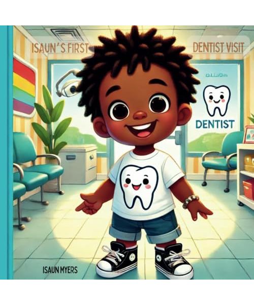 Isaun's First Dentist Visit: A soothing and fun narrative for first-time dental visits