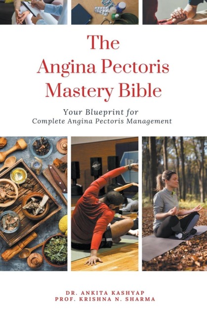 The Angina Pectoris Mastery Bible: Your Blueprint for Complete Angina Pectoris Management