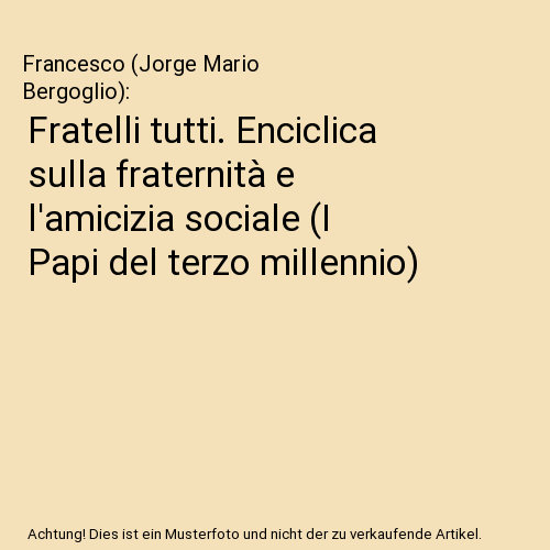Fratelli tutti. Enciclica sulla fraternità e l'amicizia sociale