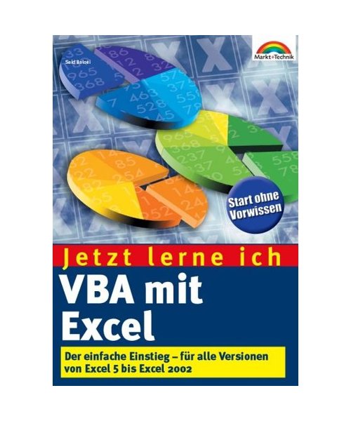 Jetzt lerne ich VBA mit Excel.: Der einfache Einstieg - Für alle Versionen von Excel 5 bis Excel 2002.