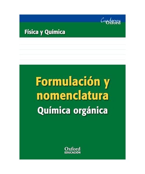 Formulación y Nomenclatura Química Orgánica ESO/Bachillerato (Cuadernos Oxford)