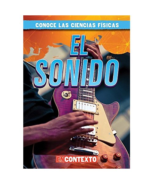 El sonido / Sound (Conoce Las Ciencias Físicas/ a Look at Physical Science)