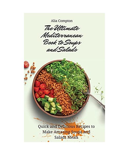 The Ultimate Mediterranean Book to Soups and Salads