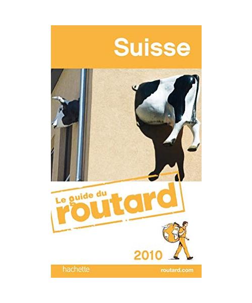 Le guide du routard Suisse 2010