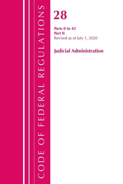 Code of Federal Regulations, Title 28 Judicial Administration 43-End, Revised as of July 1, 2020