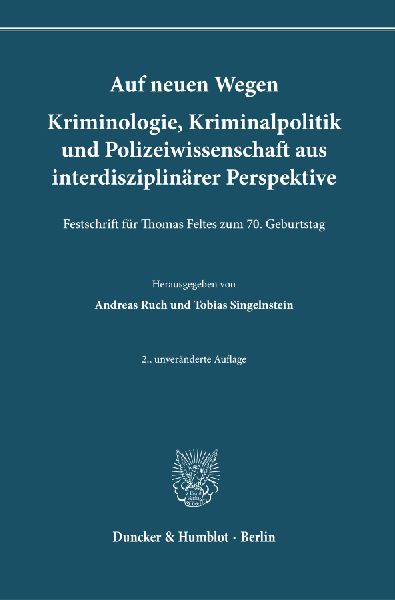 Auf neuen Wegen. Kriminologie, Kriminalpolitik und Polizeiwissenschaft aus interdisziplinärer Perspektive