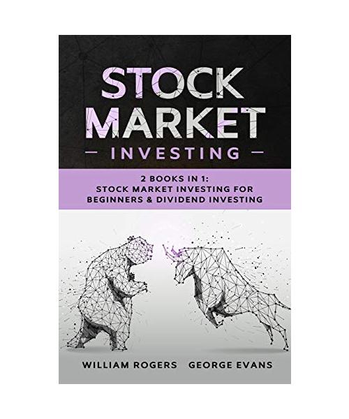 Stock Market Investing: 2 Books in 1: Stock Market Investing for Beginners & Dividend Investing