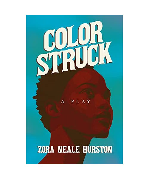 Color Struck - A Play;Including the Introductory Essay 'A Brief History of the Harlem Renaissance'