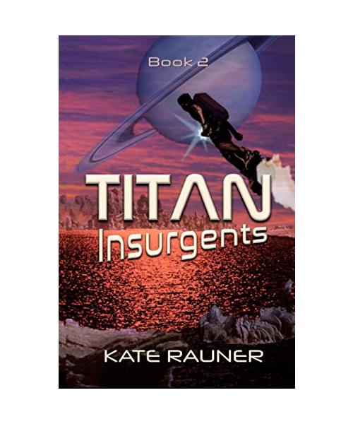 Titan Insurgents (Colonizing Saturn's Moon, Band 2)