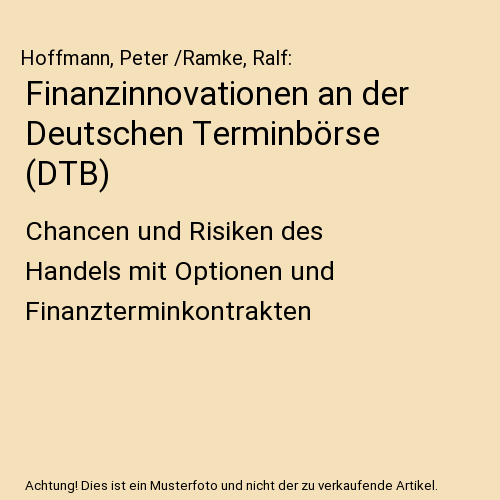 Finanzinnovationen an der Deutschen Terminbörse (DTB): Chancen und Risiken des Handels mit Optionen und Finanzterminkontrakten
