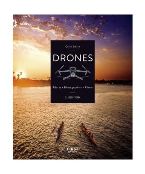 Drones - Piloter, photographier, filmer, 2e édition