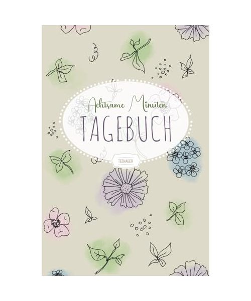 Achtsame Minuten Tagebuch Teenager: Achtsamkeitstagebuch für Jugendliche | 5 - 6 Min. zum Ausfüllen, für mehr Glück, Selbstliebe, positives Denken und Dankbarkeit | Beige, A5