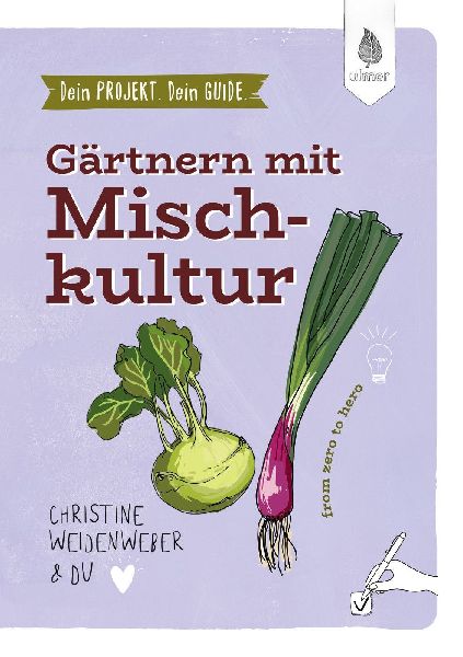 Dein Projekt. Dein Guide. Gärtnern mit Mischkultur