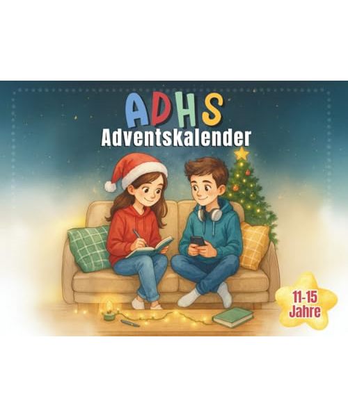 ADHS Adventskalender für Jugendliche: 24 wundervolle Mitmach-Momente für mehr Gefühl, Klarheit und innere Stärke in der Weihnachtszeit
