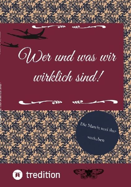 Wer und was wir wirklich sind!