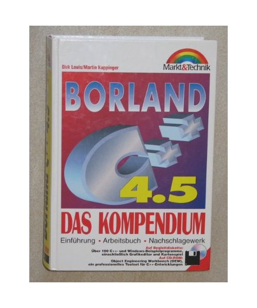 Borland C++ 4.5. Das Kompendium. Einführung, Arbeitsbuch, Nachschlagewerk