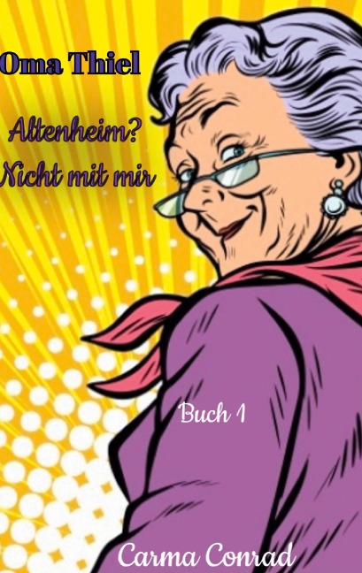 Oma Thiel: Altenheim? Nicht mit mir