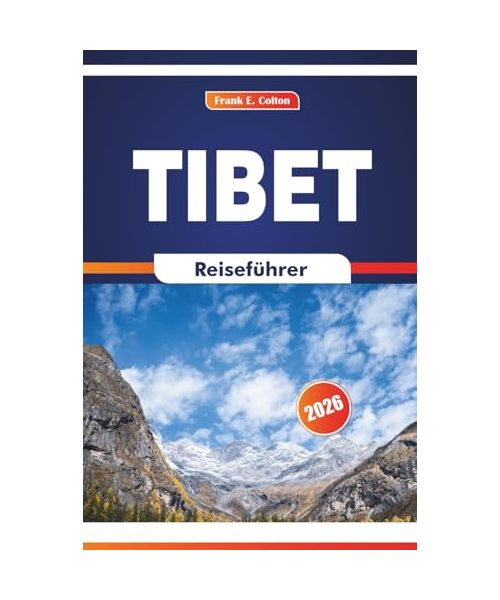 Tibet Reiseführer 2026: Erkundung heiliger Stätten, historischer Paläste, lokaler Feste und kulinarischer Kulinarik in Westchina