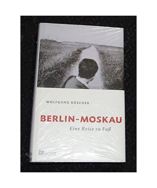 Berlin - Moskau: Eine Reise zu Fuß