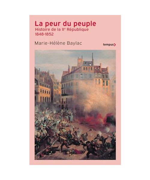La peur du peuple - Histoire de la IIe République 1848-1852
