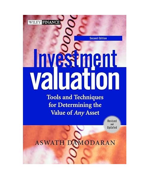 Investment Valuation: Tools and Techniques for Determining the Value of Any Asset